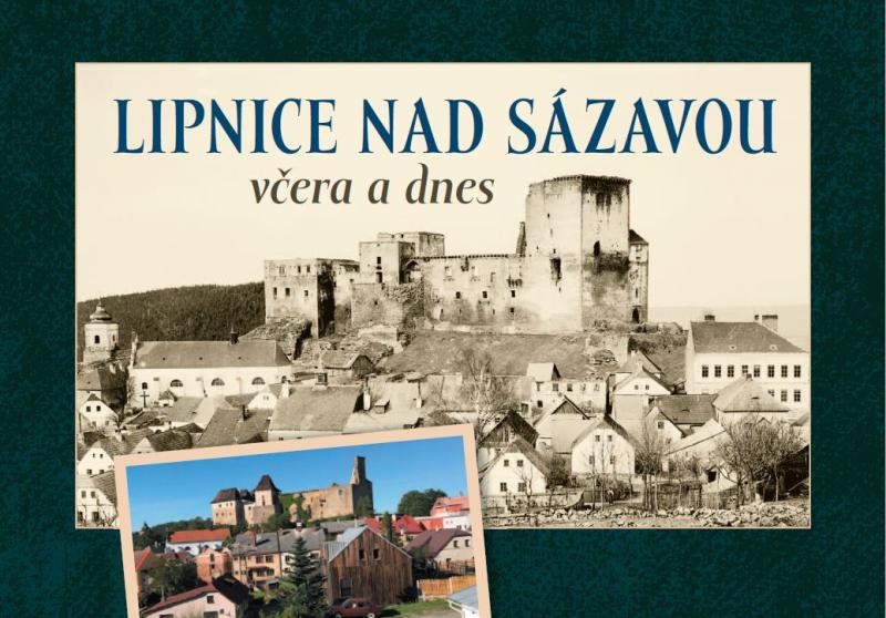 Lipnice nad Sázavou včera a dnes Lipnice nad Sázavou včera a dnes