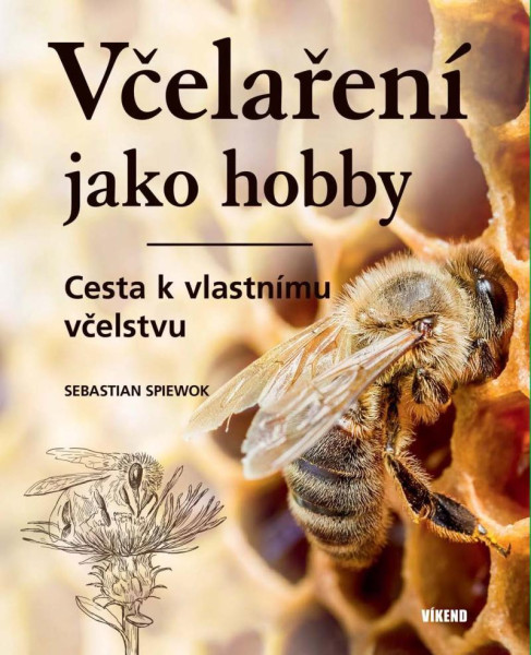 Včelaření jako hobby - Cesta k vlastnímu včelstvu Včelaření jako hobby - Cesta k vlastnímu včelstvu