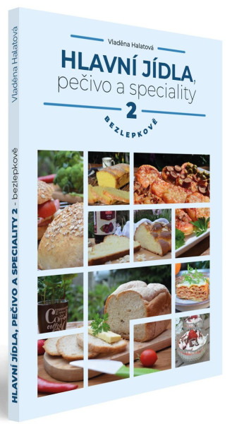 Hlavní jídla, pečivo a speciality bezlepkově 2. díl Hlavní jídla, pečivo a speciality bezlepkově 2. díl