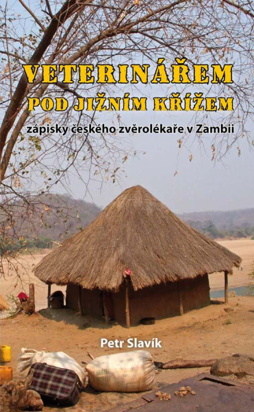 Veterinářem pod Jižním křížem - Zápisky českého zvěrolékaře v Zambii Veterinářem pod Jižním křížem - Zápisky českého zvěrolékaře v Zambii