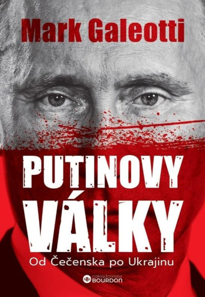 Putinovy války: Od Čečenska po Ukrajinu Putinovy války: Od Čečenska po Ukrajinu