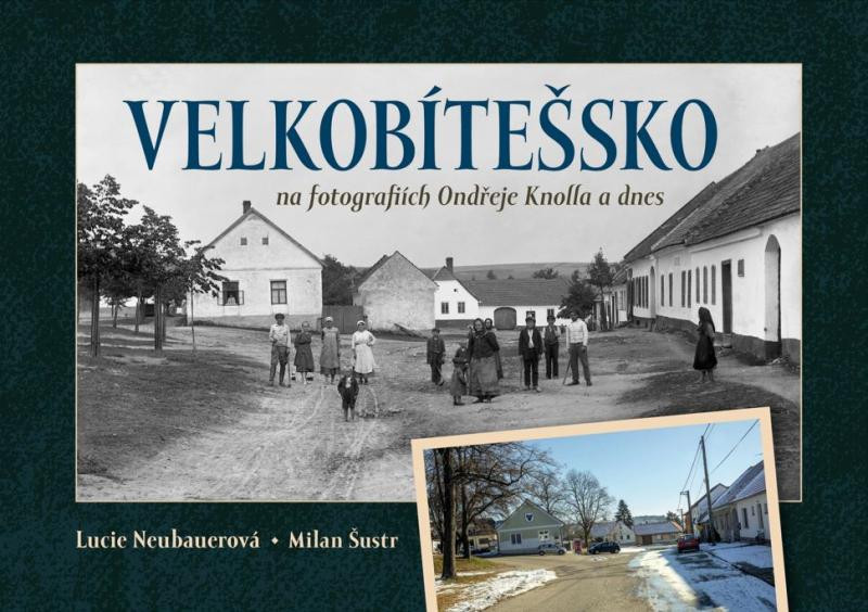 Velkobítešsko na fotografiích Ondřeje Knolla a dnes Velkobítešsko na fotografiích Ondřeje Knolla a dnes