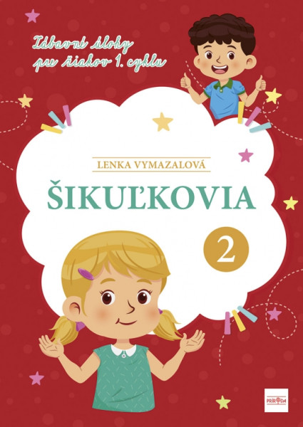 Šikuľkovia 2: Zábavné úlohy pre žiakov 1. cyklu Šikuľkovia 2: Zábavné úlohy pre žiakov 1. cyklu