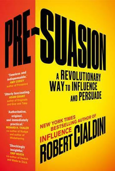 Pre-Suasion : A Revolutionary Way to Inf Pre-Suasion : A Revolutionary Way to Inf
