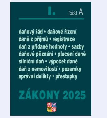 Zákony I/A 2025 Daňové zákony - ZDP, DPH, daňový řád, silniční daň, daň z nemovitostí Zákony I/A 2025 Daňové zákony - ZDP, DPH, daňový řád, silniční daň, daň z nemovitostí