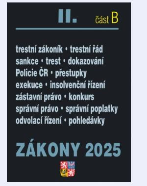 Zákony II/B 2025 Trestní právo - Trestní zákoník, Trestní řád, Policejní sbor, Exekuce, Insolvenční zákon, Správní řád Zákony II/B 2025 Trestní právo - Trestní zákoník, Trestní řád, Policejní sbor, Exekuce, Insolvenční zákon, Správní řád