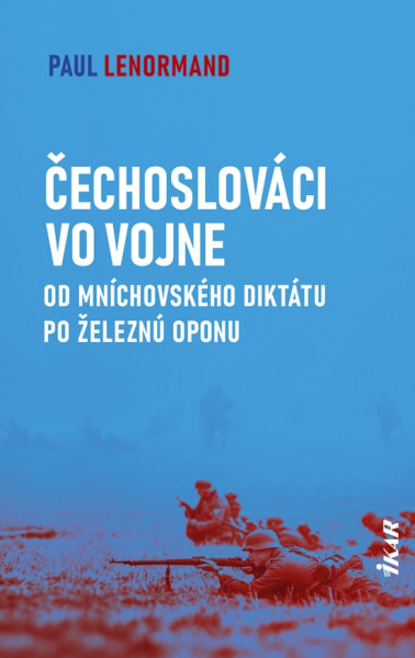 Čechoslováci vo vojne: Od Mníchovského diktátu po železnú oponu Čechoslováci vo vojne: Od Mníchovského diktátu po železnú oponu