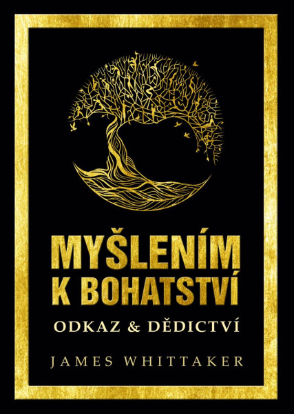 Myšlením k bohatství: Odkaz & Dědictví Myšlením k bohatství: Odkaz & Dědictví