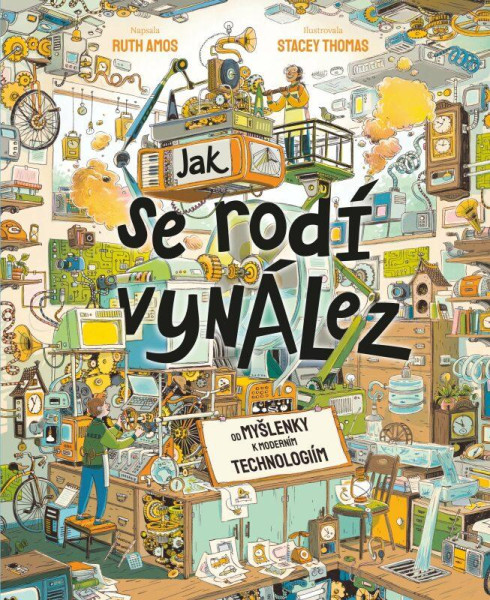 Jak se rodí vynález - Od myšlenky k moderním technologiím Jak se rodí vynález - Od myšlenky k moderním technologiím