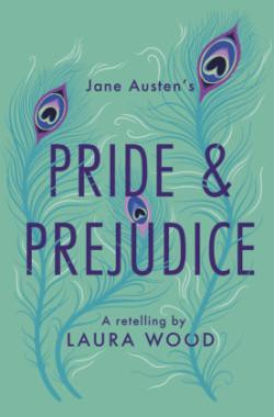 Pride and Prejudice : A Retelling Pride and Prejudice : A Retelling