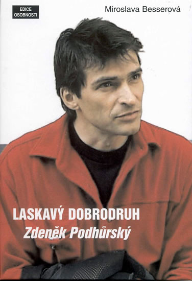 Laskavý dobrodruh - Zdeněk Podhůrský Laskavý dobrodruh - Zdeněk Podhůrský