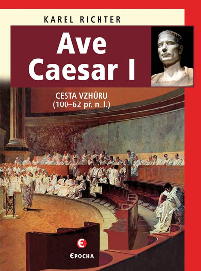 Ave Caesar - Cesta vzhůru (100–62 př. n. l.)