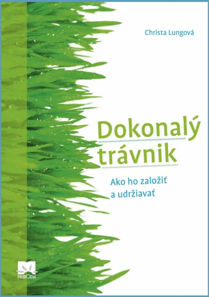 Dokonalý trávnik - Ako ho založiť a udržiavať Dokonalý trávnik - Ako ho založiť a udržiavať
