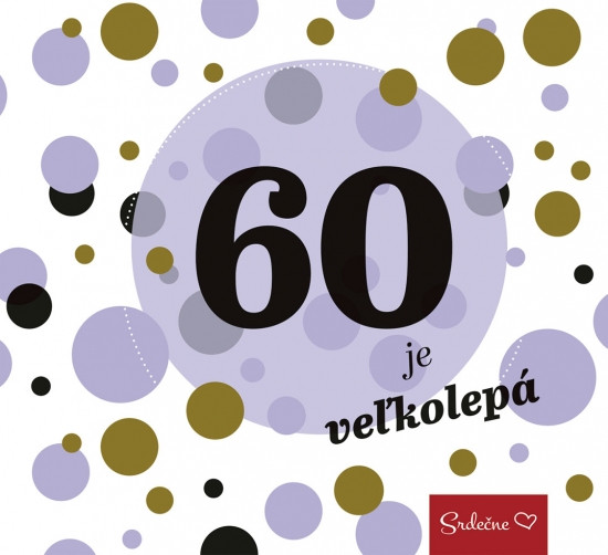 60 je veľkolepá 60 je veľkolepá