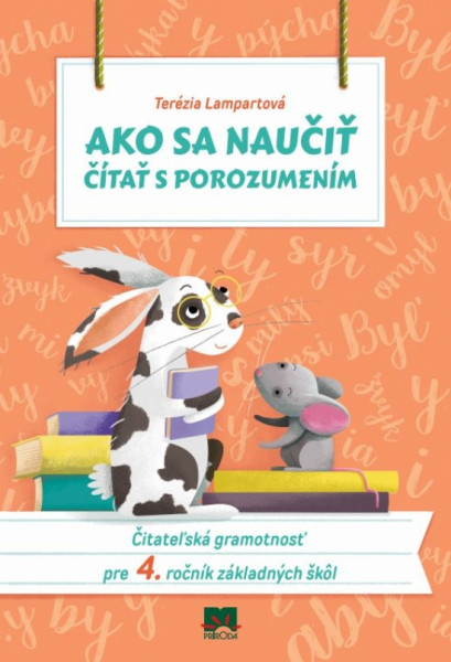 Ako sa naučiť čítať s porozumením Čitateľská gramotnosť pre 4. ročník základných škôl Ako sa naučiť čítať s porozumením Čitateľská gramotnosť pre 4. ročník základných škôl