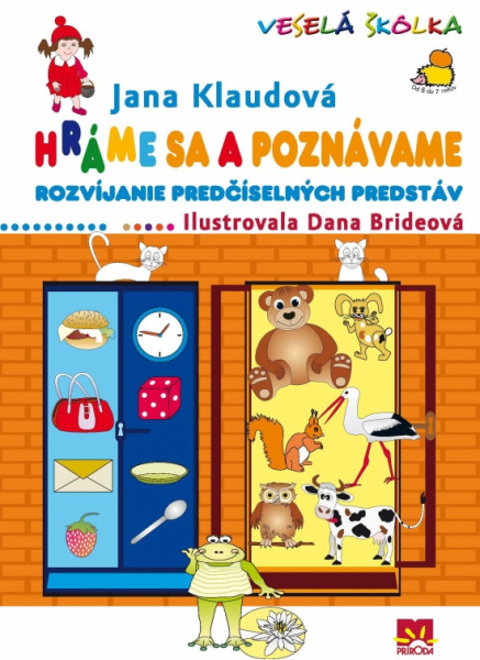 Hráme sa a poznávame - Rozvíjanie predčíselných predstáv Hráme sa a poznávame - Rozvíjanie predčíselných predstáv