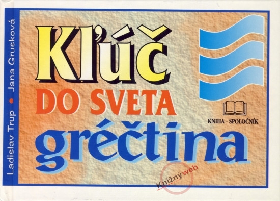 Kľúč do sveta gréčtina Kľúč do sveta gréčtina