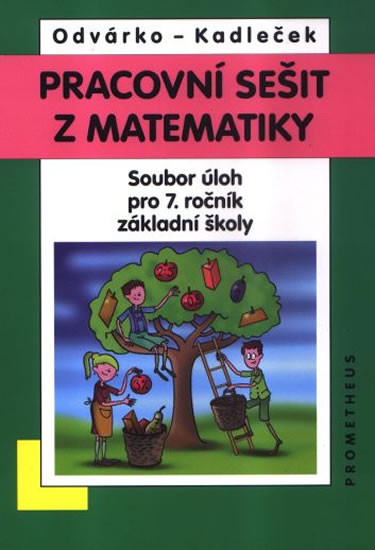 Matematika pro 7. roč. ZŠ - Pracovní sešit,sbírka úloh přepracované vydání Matematika pro 7. roč. ZŠ - Pracovní sešit,sbírka úloh přepracované vydání
