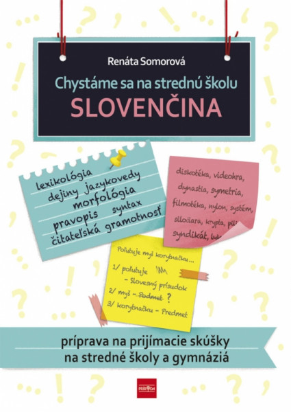 Chystáme sa na strednú školu – slovenčina – príprava na prijímacie skúšky na SŠ a gymnáziá