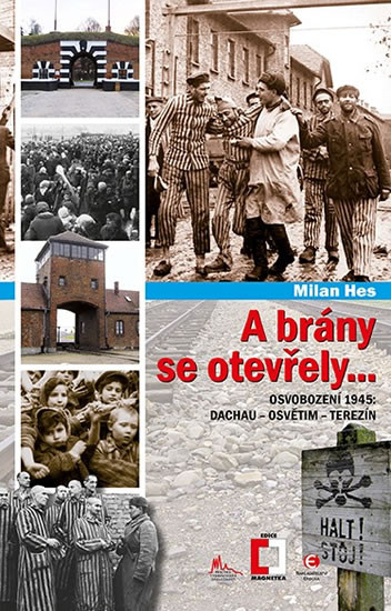 A brány se otevřely... - Osvobození 1945: Dachau - Osvětim - Terezín