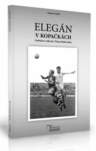 Titus Buberník - Elegán v kopačkách (Futbalové zákruty Titusa Buberníka) Titus Buberník - Elegán v kopačkách (Futbalové zákruty Titusa Buberníka)