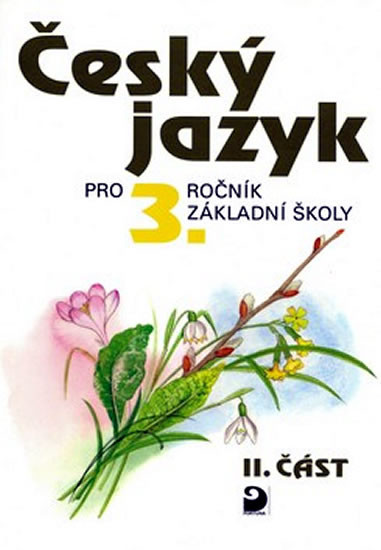 Český jazyk pro 3. ročník ZŠ - 2. část Český jazyk pro 3. ročník ZŠ - 2. část