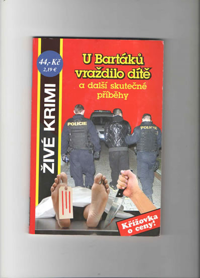 U Bartáků vraždilo dítě a další skutečné U Bartáků vraždilo dítě a další skutečné