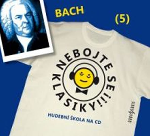 Nebojte se klasiky 5 - Johann Sebastian Bach - CD Nebojte se klasiky 5 - Johann Sebastian Bach - CD