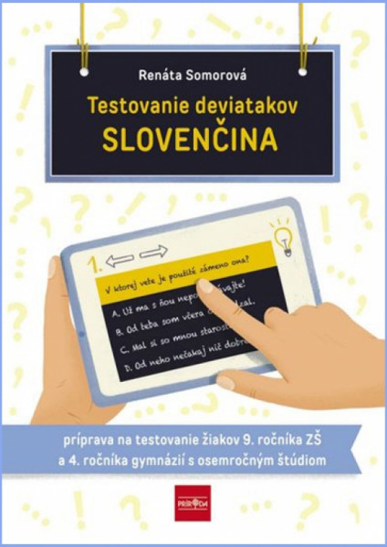 Testovanie deviatakov - SLOVENČINA. Príprava na testovanie žiakov 9. ročníka ZŠ a 4. ročníka gymnázií s osemročným štúdiom Testovanie deviatakov - SLOVENČINA. Príprava na testovanie žiakov 9. ročníka ZŠ a 4. ročníka gymnázií s osemročným štúdiom