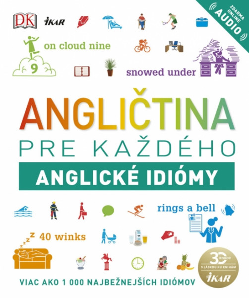 Angličtina pre každého - Anglické idiómy Angličtina pre každého - Anglické idiómy