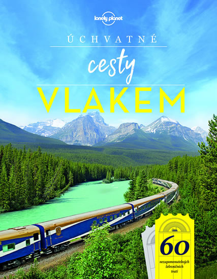 Úchvatné cesty vlakem Úchvatné cesty vlakem