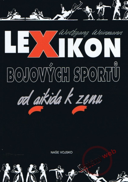 Lexikon bojových sportů od aikida k zenu - 3. vydání Lexikon bojových sportů od aikida k zenu - 3. vydání