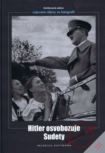 Hitler osvobozuje Sudety Hitler osvobozuje Sudety