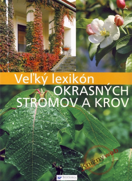 Veľký lexikón okrasných stromov a krov Veľký lexikón okrasných stromov a krov