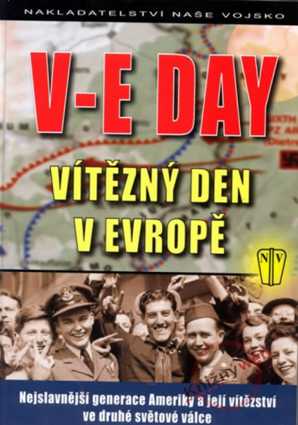 V-E DAY Vítězný den v Evropě V-E DAY Vítězný den v Evropě