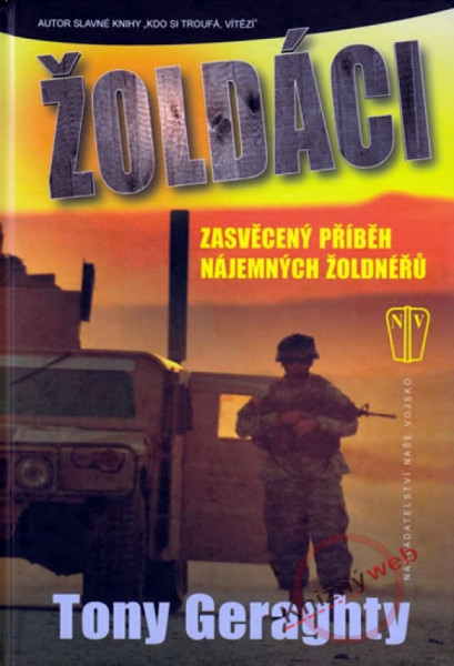 Žoldáci - Zasvěcený příběh nájemných žoldnéřů Žoldáci - Zasvěcený příběh nájemných žoldnéřů