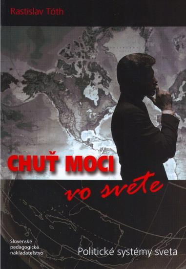 Chuť moci vo svete - Politické systémy sveta Chuť moci vo svete - Politické systémy sveta