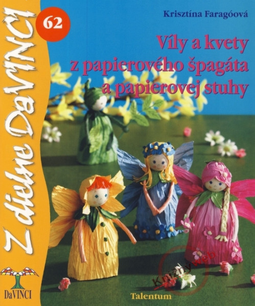 Víly a kvety z papierového špagáta a papierovej stuhy – Z dielne DaVINCI 62 Víly a kvety z papierového špagáta a papierovej stuhy – Z dielne DaVINCI 62