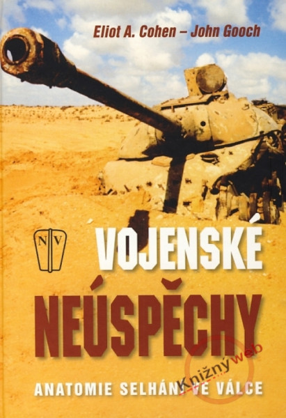 Vojenské neúspěchy - Anatomie selhání ve válce Vojenské neúspěchy - Anatomie selhání ve válce