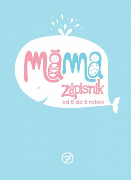 Mama Zápisník - od 0 do 6 rokov Mama Zápisník - od 0 do 6 rokov
