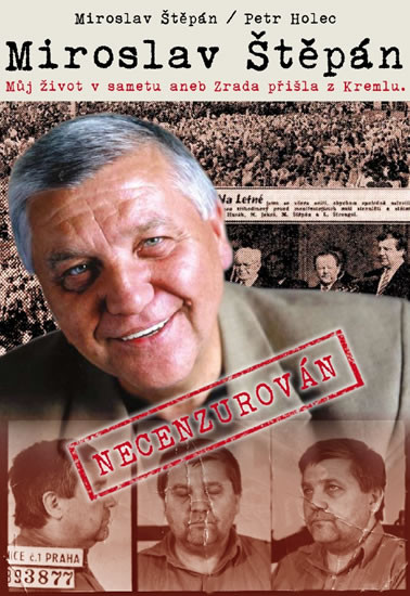 Miroslav Štěpán - Můj život v sametu aneb Zrada přichází z Kremlu Miroslav Štěpán - Můj život v sametu aneb Zrada přichází z Kremlu
