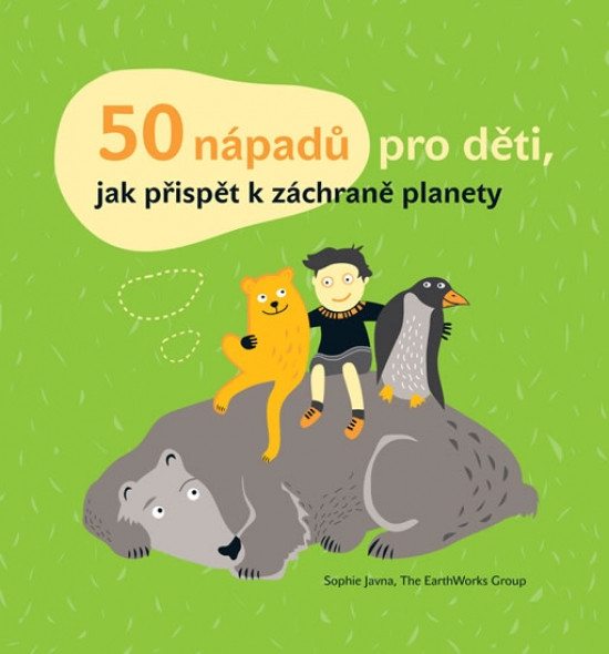 50 nápadů pro děti, jak přispět k záchraně planety 50 nápadů pro děti, jak přispět k záchraně planety