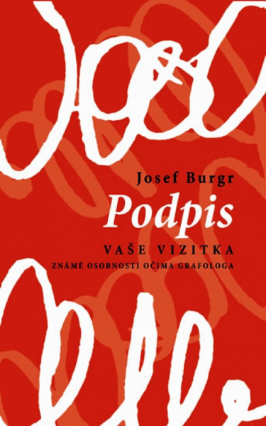 Podpis vaše vizitka - Známé osobnosti očima grafologa Podpis vaše vizitka - Známé osobnosti očima grafologa