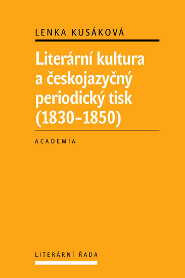 Literární kultura a českojazyčný periodický tisk (1830-1850) Literární kultura a českojazyčný periodický tisk (1830-1850)