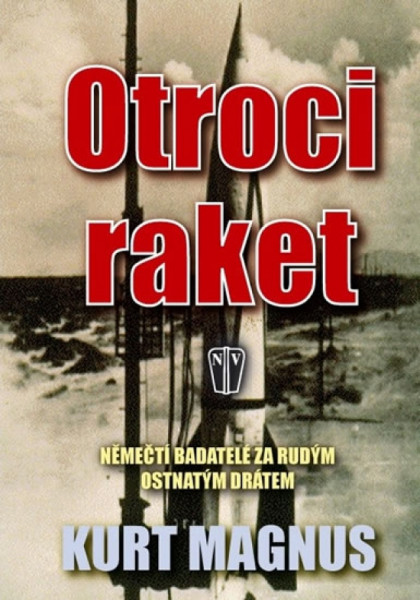 Otroci raket - Němečtí badatelé za rudým ostnatým drátem Otroci raket - Němečtí badatelé za rudým ostnatým drátem
