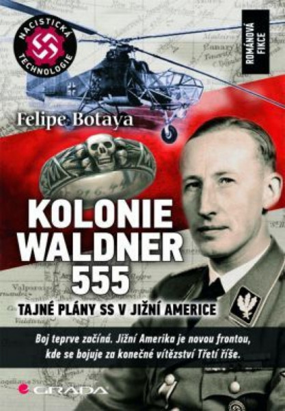 Kolonie Waldner 555 - Tajné plány SS v Jižní Americe Kolonie Waldner 555 - Tajné plány SS v Jižní Americe