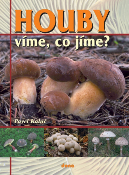 Houby – víme, co jíme? Houby – víme, co jíme?
