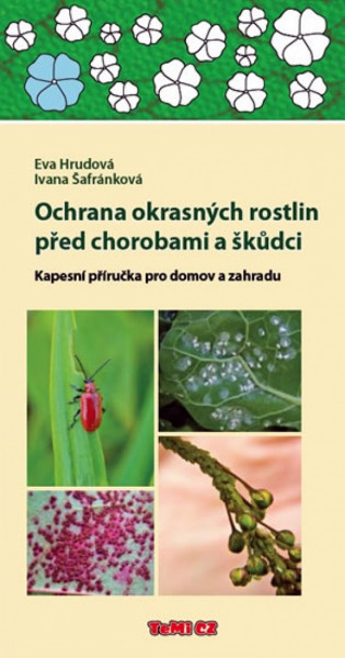 Ochrana okrasných rostlin před chorobami a škůdci - Kapesní příručka pro domov a zahradu Ochrana okrasných rostlin před chorobami a škůdci - Kapesní příručka pro domov a zahradu