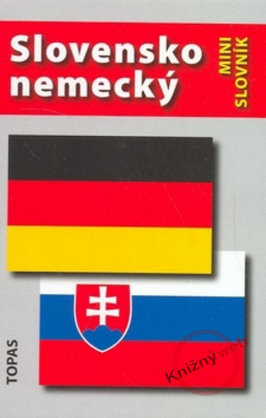 Slovensko-nemecký a nemecko-slovenský minislovník Slovensko-nemecký a nemecko-slovenský minislovník