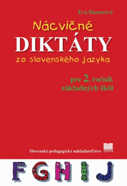 Nácvičné diktáty zo slovenského jazyka pre 2. ročník ZŠ Nácvičné diktáty zo slovenského jazyka pre 2. ročník ZŠ